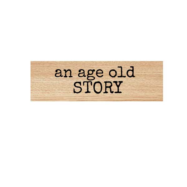 Wood Mount An Age Old Story Rubber Stamp