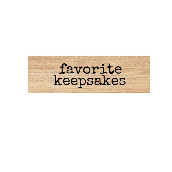 Wood Mount Favorite Keepsakes Rubber Stamp