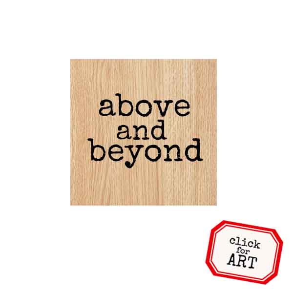 Above and Beyond Wood Mount Rubber Stamp