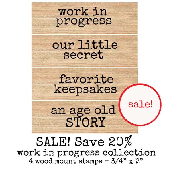 Work in Progress Wood Mount Rubber Stamp Collection SALE!